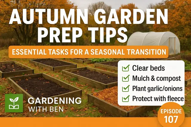 'Video thumbnail for Autumn Garden Prep Tips | Essential Tasks for a Seasonal Transition – Episode 107'