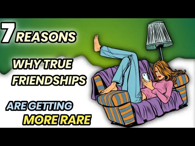 'Video thumbnail for 7 Reasons Why True Friendships Are Becoming Rare'