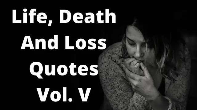 Video thumbnail for Quotes For Life Death % Loss Vol. V