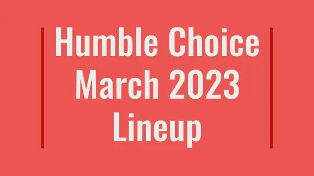 Video thumbnail for Humble Choice March 2023 Lineup