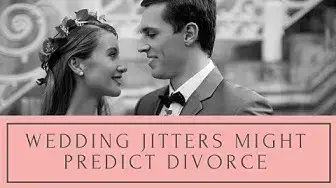 Video thumbnail for Wedding Jitters Could Be a Predictor for a Future Divorce