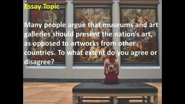Video thumbnail for IELTS Exam Essay July 22 Many people argue that museums and art galleries should present nation's