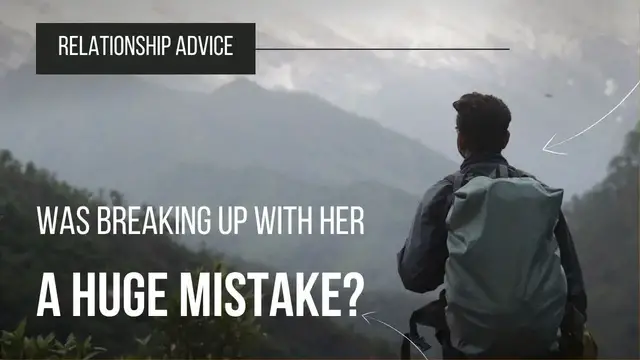 Video thumbnail for Was breaking up with her a huge mistake?