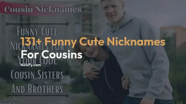 Video thumbnail for Cousin Nicknames | 131+ Funny Cute Nicknames For Cousins
