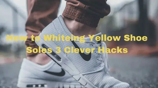 'Video thumbnail for How to Whiten Yellow Soles on Shoes'
