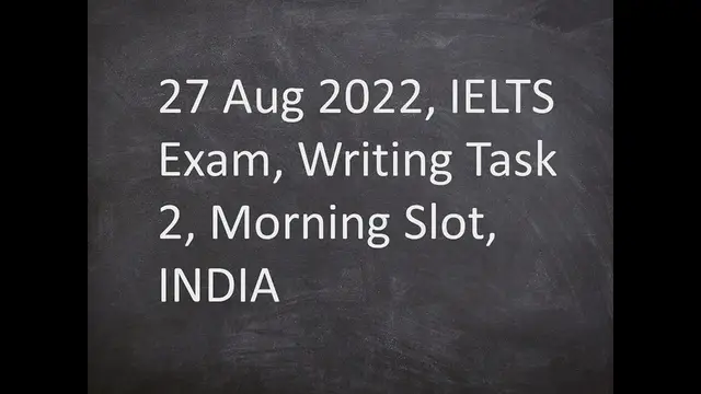 Video thumbnail for 27th Aug 2022 IELTS Exam Writing Task 2 Morning Slot INDIA