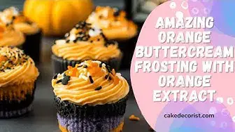 Video thumbnail for Amazing Orange Buttercream Frosting With Orange Extract