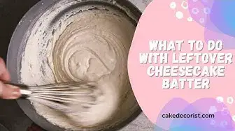 Video thumbnail for What To Do With Leftover Cheesecake Batter
