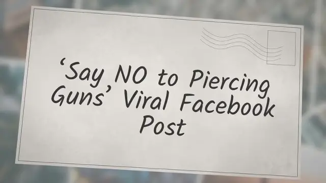 Video thumbnail for ‘Say NO to Piercing Guns’ Viral Facebook Post