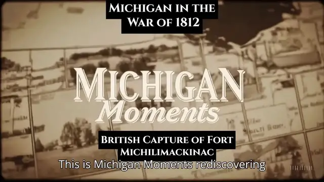 'Video thumbnail for War of 1812 in Michigan - British Capture of Fort Michilimackinac'