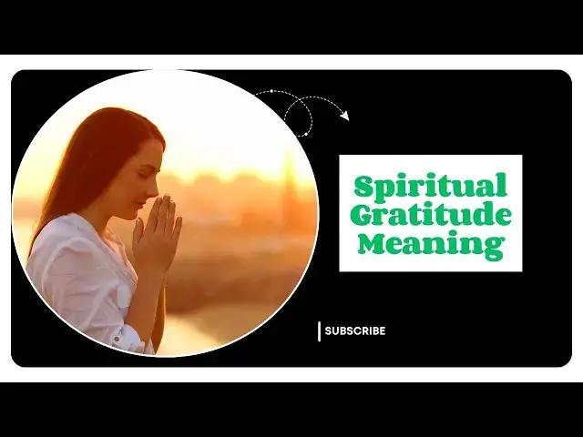 Video thumbnail for What Does Spiritual Gratitude Really Mean: Discover Its Deeper Power