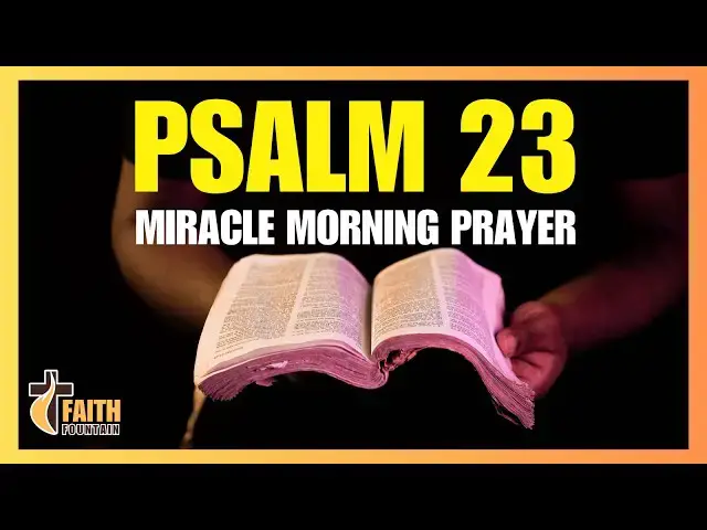 Video thumbnail for PSALM 23: MIRACLE MORNING PRAYER – EMBRACE GOD'S PEACE AND GUIDANCE TODAY