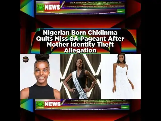 Video thumbnail for Nigerian Born Chidinma Quits Miss SA Pageant After Mother Identity Theft Allegation ~ OsazuwaAkonedo