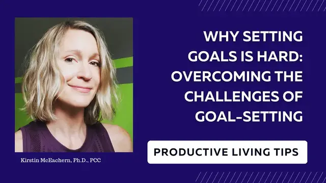 'Video thumbnail for Why Setting Goals is Hard & How to Overcome Challenges | Insights from Kirstin McEachern, Ph.D., PCC'