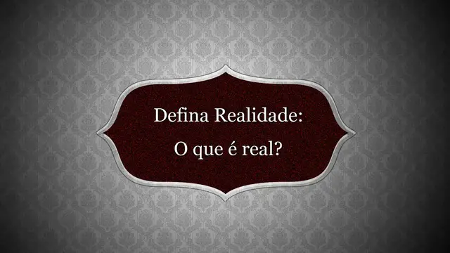 Video thumbnail for Defina Realidade...