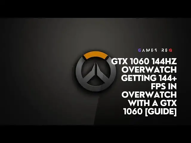 Video thumbnail for GTX 1060 144hz Overwatch Getting 144+ FPS in Overwatch with a GTX 1060 [Guide]