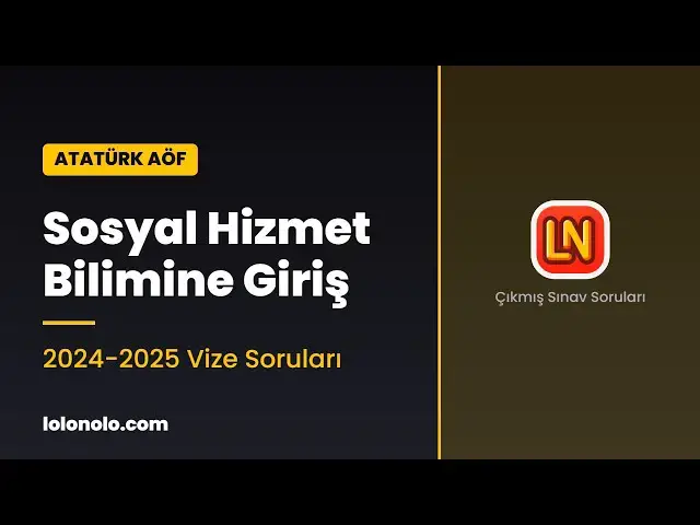 Video thumbnail for Ata Aöf Sosyal Hizmet Bilimine Giriş 2024-2025 Vize Soruları