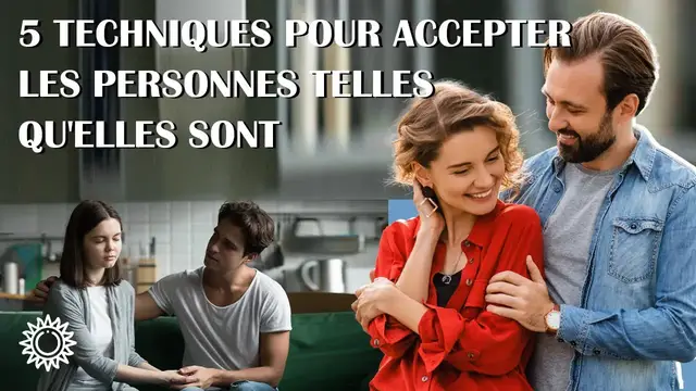 Video thumbnail for ☯ 5 TECHNIQUES POUR APPRENDRE À ACCEPTER LES PERSONNES TELLES QU'ELLES SONT