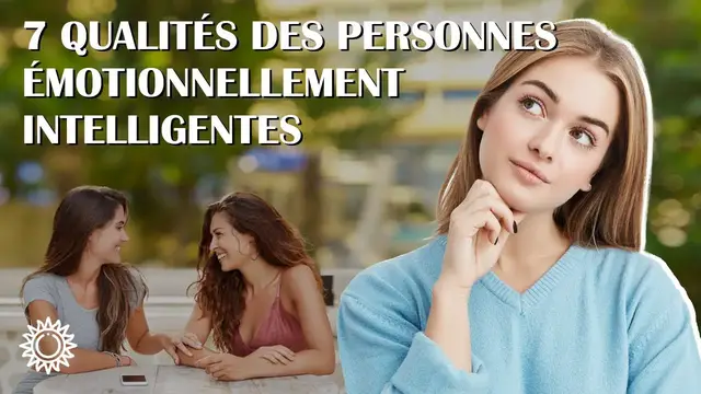 Video thumbnail for ☯ 7 QUALITÉS DES PERSONNES ÉMOTIONNELLEMENT INTELLIGENTES