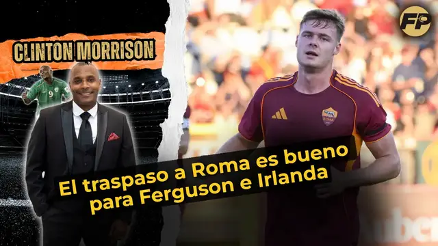 'Video thumbnail for Clinton Morrison: El fichaje de Ferguson es bueno para la Roma y la República de Irlanda'