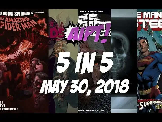 Video thumbnail for 5 in 5: May 30, 2018: Amazing Spider-Man #800, Bendis' Man of Steel, and more