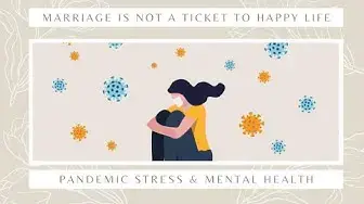 Video thumbnail for Marriage & Happiness - Pandemic Stress & Mental health