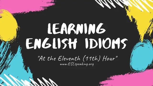 Video thumbnail for At the Eleventh (11th) Hour (A Popular English Idiom) | Learn American English in 1 Minute a Day