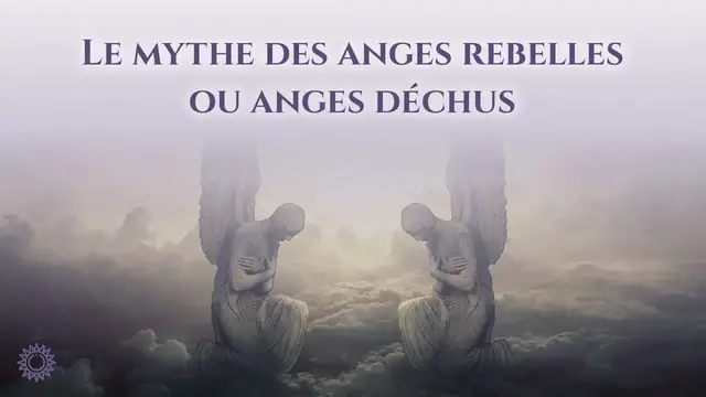 Video thumbnail for 👼 LE MYTHE DES ANGES REBELLES OU ANGES DÉCHUS