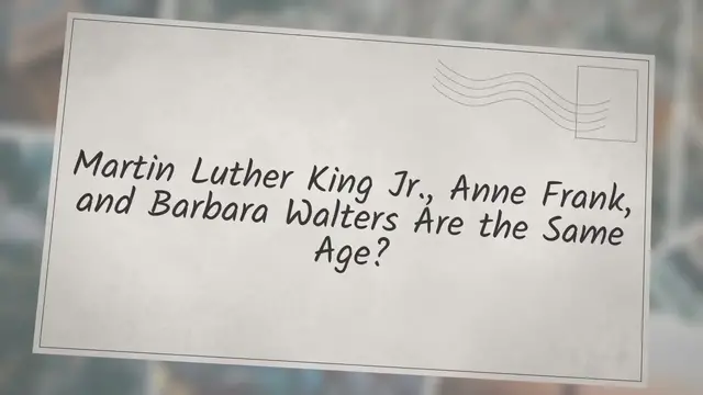 Video thumbnail for Martin Luther King Jr., Anne Frank, and Barbara Walters Are the Same Age?
