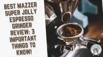Video thumbnail for Best Mazzer Super Jolly Espresso Grinder Review: 3 Important Things To Know!