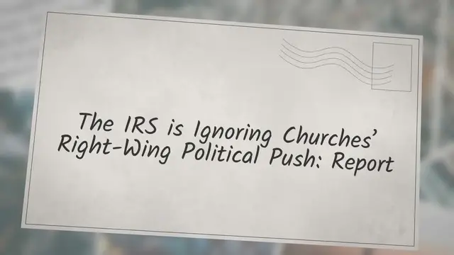 Video thumbnail for The IRS is Ignoring Churches’ Right-Wing Political Push: Report
