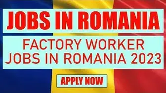'Video thumbnail for Factory Worker Jobs In Romania 2023 (Apply Online)'