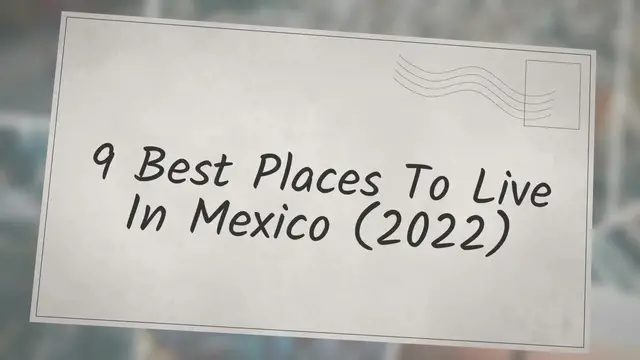 Video thumbnail for 9 Best Places to Live in Mexico (2022)