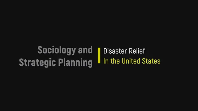 Video thumbnail for Sociology and Strategic Planning: Disaster Relief in the United States