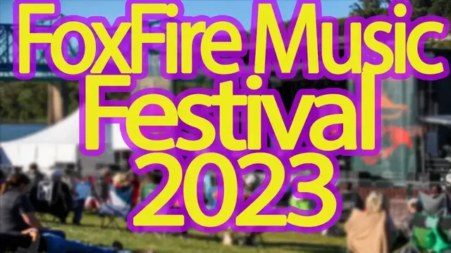 Video thumbnail for FoxFire Music & Arts Festival 2023 | Live Stream, Lineup, and Tickets Info