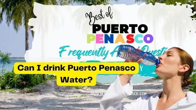 Video thumbnail for Can I drink Puerto Penasco water  BEST of PUERTO PENASCO FAQ VIDEO