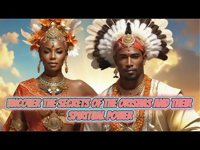 Video thumbnail for Uncover the Secrets of the Orishas and Their Spiritual Power