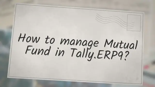 'Video thumbnail for How to manage Mutual Fund Accounting in Tally.ERP9?'