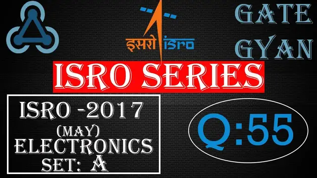 Video thumbnail for ISRO 2017 (MAY) Solutions Electronics |Question 55 |ISRO Previous Year Paper| ISRO SERIES| GATE GYAN