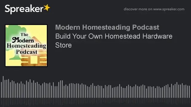 Video thumbnail for Podcast - Build Your Own Homestead Hardware Store