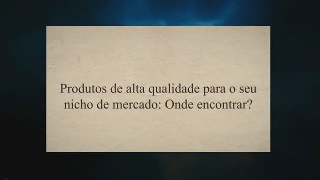 Video thumbnail for Produtos de alta qualidade para o seu nicho de mercado