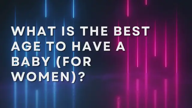 Video thumbnail for What Is The Best Age To Have A Baby (For Women)