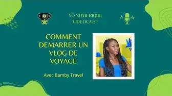 Video thumbnail for Bamby Travel Nous Explique Comment Démarrer Un Vlog De Voyage