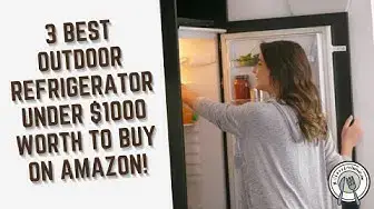 Video thumbnail for 3 Best Outdoor Refrigerator Under $1000 Worth To Buy on Amazon!