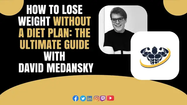 Video thumbnail for How to Lose Weight Without a Diet Plan: The Ultimate Guide With David Medansky | CrazyFitnessGuy
