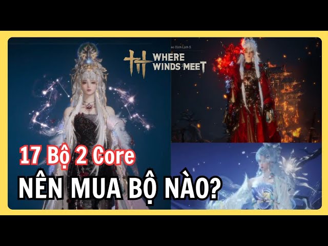 Video thumbnail for Review 17 Bộ Ngoại Trang 2 Core Đẹp Nhất Where Winds Meet – Tích Core Ngay Từ Bây Giờ!