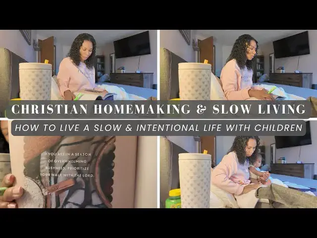Video thumbnail for How To Live a Slow & Intentional Life | Christian Homemaking & Slow Living with Children