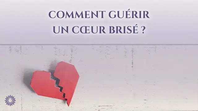 Video thumbnail for 💔 COMMENT GUÉRIR UN CŒUR BRISÉ ?