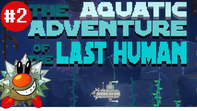 Video thumbnail for Let's Play The Aquatic Adventure of the Last Human (2)