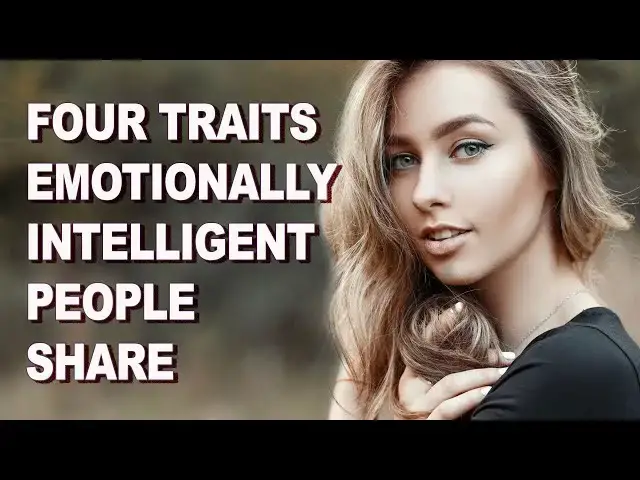 Video thumbnail for 4 Traits Emotionally Intelligent People Share | The Key to Better Relationships and Success